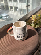 "I think I'll Just Be Happy Today" Ceramic Mug