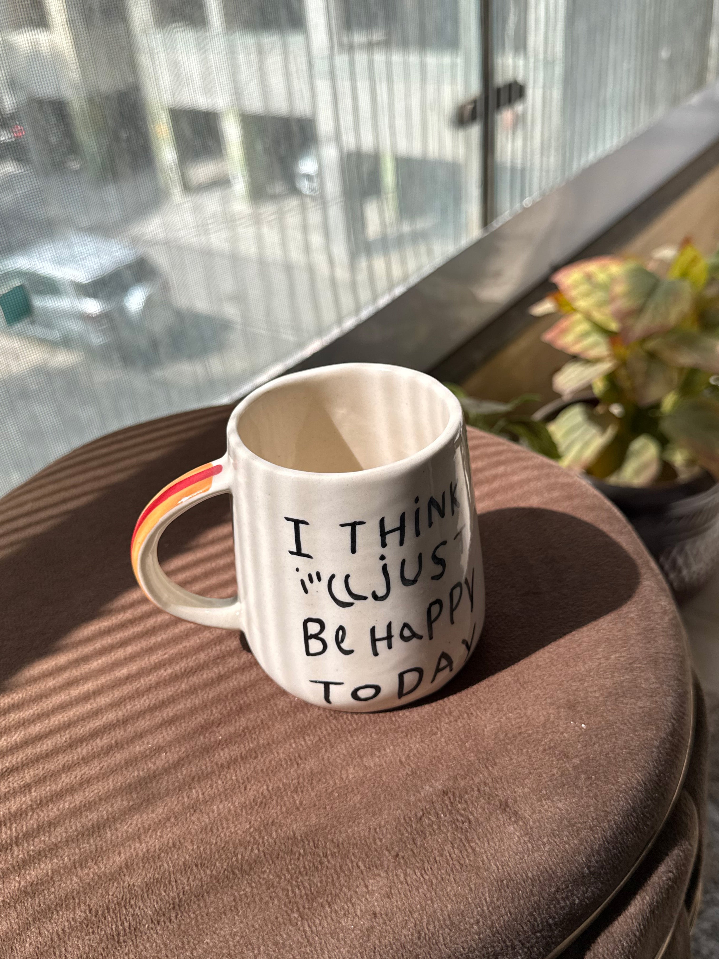 "I think I'll Just Be Happy Today" Ceramic Mug